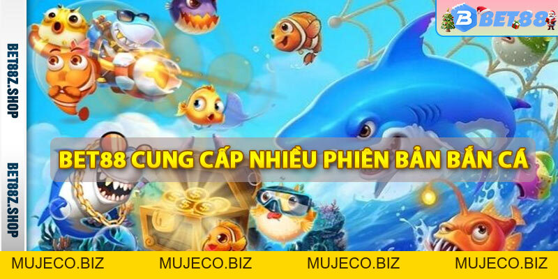 Bắn Cá Bet88 - Trò Chơi Bắn Cá Trực Tuyến Đổi Thẻ Cào - MUJECO.BIZ