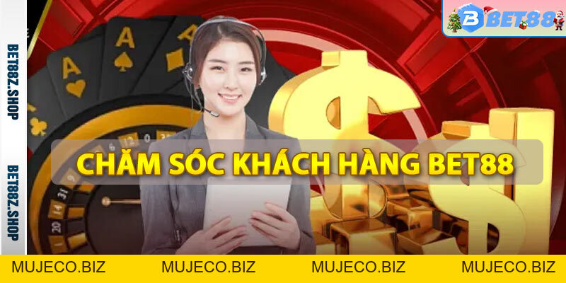 Chăm Sóc Khách Hàng Bet88 - Hỗ Trợ Người Chơi 24/7 - MUJECO.BIZ