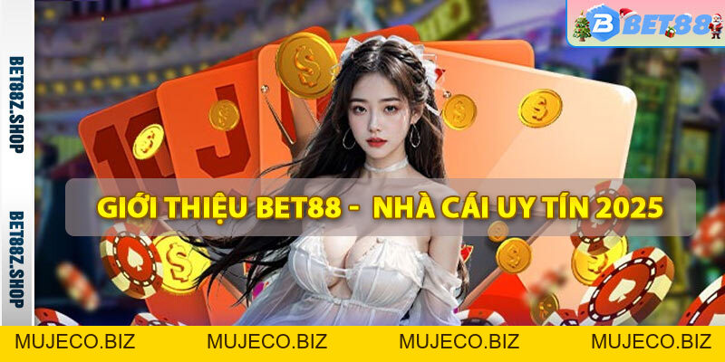Giới Thiệu Bet88 - Trang Casino Trực Tuyến Uy Tín Nhất Việt Nam - MUJECO.BIZ