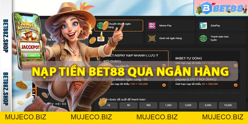Nạp Tiền Bet88 - Phương Thức Thanh Toán Nhà Cái Bet88 - MUJECO.BIZ